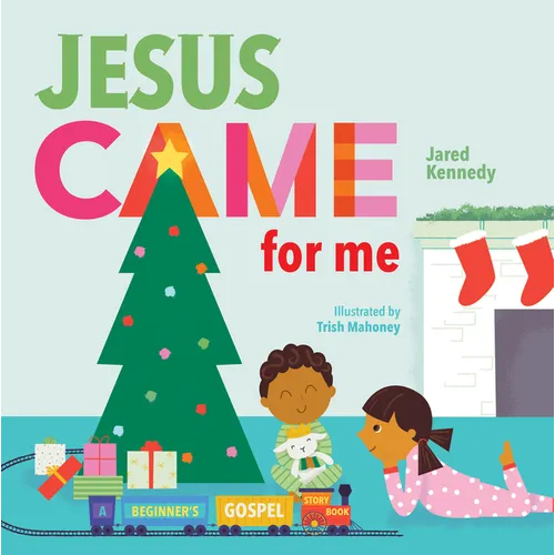 Jesus Came for Me: The True Story of Christmas - Board Book