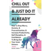 Chill Out & Just Do It Already: How To Stop Worry, Anxiety, & Procrastination, & Increase Productivity, Self Discipline, & Confidence To Bring Out You