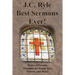 J.C. Ryle Best Sermons Ever!: Duties of Parents, Thoughts for Young Men, Victory, and More!