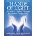Hands of Light: A Guide to Healing Through the Human Energy Field