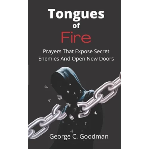 Tongues of Fire: Prayers that Expose Secret Enemies and Open New Doors