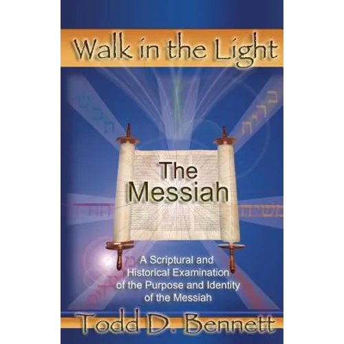The Messiah: A Scriptural and Historical Examination of the Purpose and Identity of the Messiah