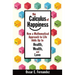 The Calculus of Happiness: How a Mathematical Approach to Life Adds Up to Health, Wealth, and Love