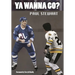 Ya Wanna Go?