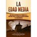La Edad Media: Una Guía fascinante del período de la historia entre la caída del Imperio romano y el Renacimiento