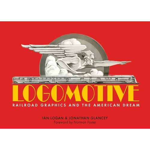 Logomotive: Railroad Graphics and the American Dream