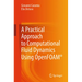 A Practical Approach to Computational Fluid Dynamics Using Openfoam(r)