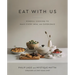 Eat with Us: Mindful Recipes to Make Every Meal an Experience