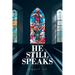 He Still Speaks: The Message Like No Other
