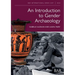 An Introduction to Gender Archaeology