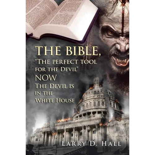 The Bible, "The Perfect Tool for the Devil" Now the Devil Is in the White House