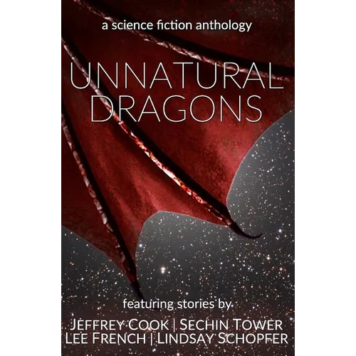 Unnatural Dragons: A Science Fiction Anthology