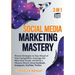 Social Media Marketing Mastery: 3 in 1 - Proven Strategies to Stay Ahead of Your Competition, Leverage the New Viral Trends, and Build a Massive Brand