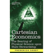 Cartesian Economics: The Bearing of Physical Science Upon State Stewardship