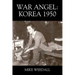 War Angel: Korea 1950