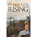 Phoenix Rising: Stories of Remarkable Women Walking Through Fire
