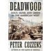 Deadwood: Gold, Guns, and Greed in the American West
