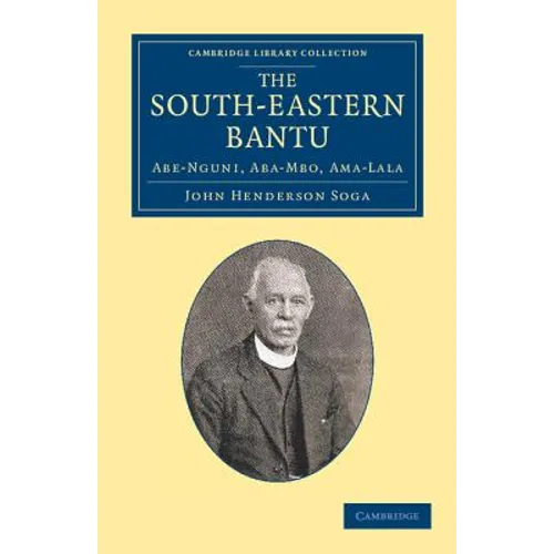 The South-Eastern Bantu: Abe-Nguni, Aba-Mbo, Ama-Lala