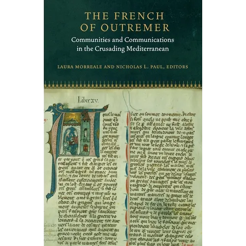 The French of Outremer: Communities and Communications in the Crusading Mediterranean