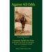 Against All Odds: The Life and Adventures of Lieutenant Topliff Olin Paine as Revealed in his Private Correspondence, Diary, and Contemporary Accounts