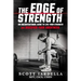 The Edge of Strength: An Unconventional Guide To Live Your Strength And Discover Your Greatness