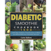 Diabetic Smoothie Cookbook1500: 1500 Days Diabetic Friendly Easy to Make and Blend Delicious Smoothie Recipes