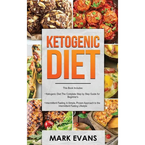 Ketogenic Diet: & Intermittent Fasting - 2 Manuscripts - Ketogenic Diet: The Complete Step by Step Guide for Beginner's & Intermittent Fasting: A ...