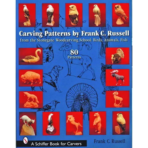 Carving Patterns by Frank C. Russell: From the Stonegate Woodcarving School: Birds, Animals, Fish