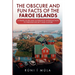 The Obscure and Fun Facts of the Faroe Islands: A Travel Guide and Alternative Introduction to Faroese Society and Culture
