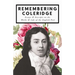Remembering Coleridge - Essays & Excerpts on the Life & Works of the English Poet