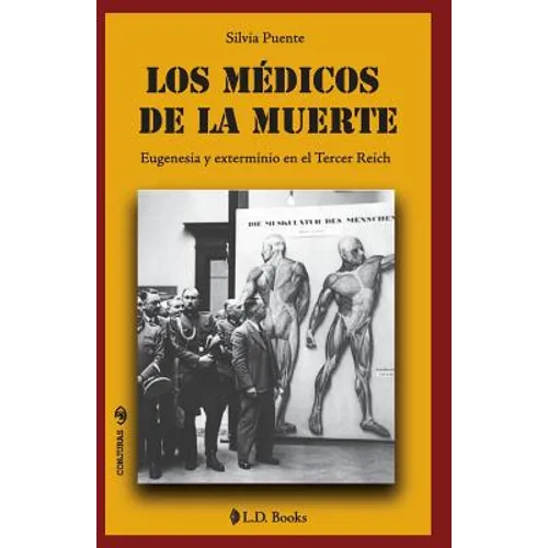 Los medicos de la muerte: Eugenesia y exterminio en el Tercer Reich