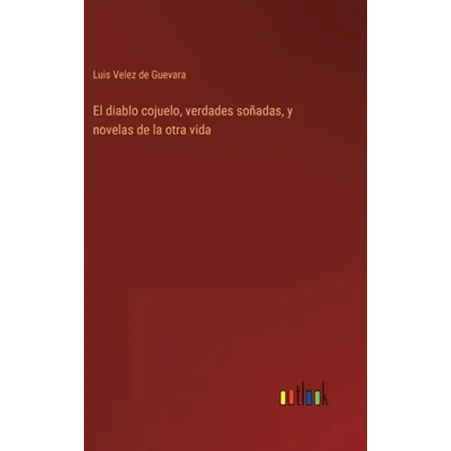 El diablo cojuelo, verdades soñadas, y novelas de la otra vida