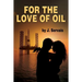 For the Love of Oil