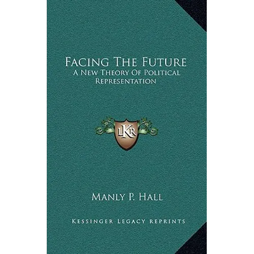 Facing The Future: A New Theory Of Political Representation