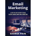 Email Marketing: A Step-by-Step System to Build Passive Income Using Email Marketing