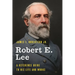 Robert E. Lee: A Reference Guide to His Life and Works