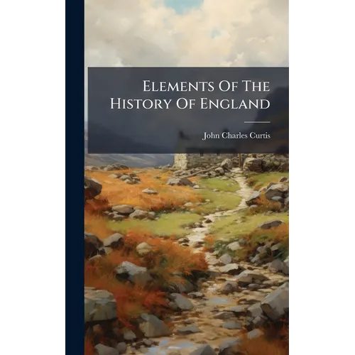 Elements Of The History Of England