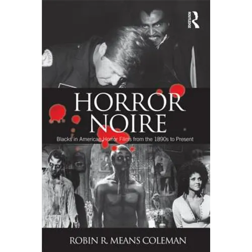 Horror Noire: Blacks in American Horror Films from the 1890s to Present