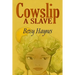 Cowslip A Slave