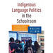 Indigenous Language Politics in the Schoolroom: Cultural Survival in Mexico and the United States