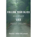 Follow Your Bliss and Other Lies about Calling