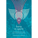 Here in Spirit: Knowing the Spirit Who Creates, Sustains, and Transforms Everything