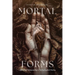 Mortal Forms: Affect and Temporality in Early English Poetry