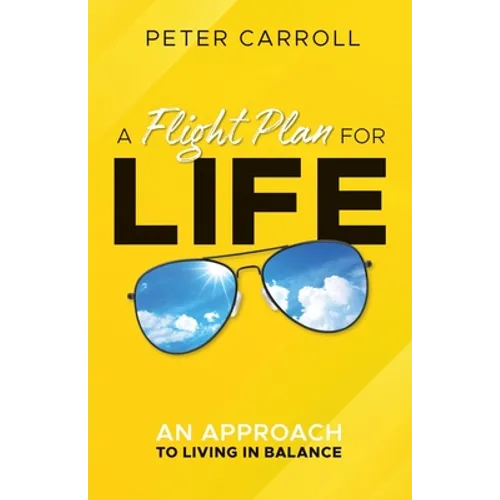 A Flight Plan for Life: An Approach to Living in Balance