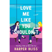 Love Me Like You Shouldn't