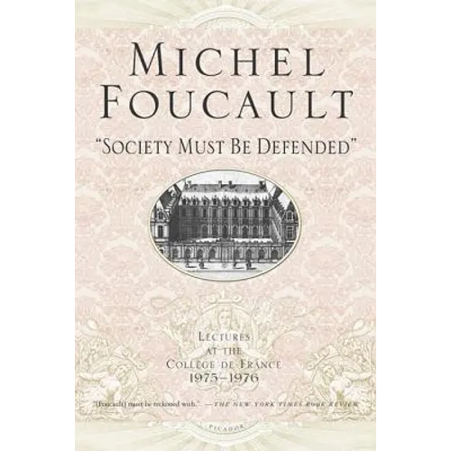 Society Must Be Defended: Lectures at the Collhge de France, 1975-76
