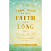 Take Hold of the Faith You Long for: Let Go, Move Forward, Live Bold