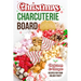 Christmas Charcuterie Board: Delicious and Unique Recipes for Your Holiday Party: Christmas Cookbook
