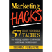 Marketing Hacks 57 Do-It-Yourself Tactics To Find Qualified Customers And Make More Sales!