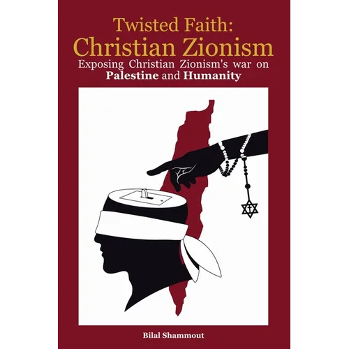 Twisted Faith: Christian Zionism